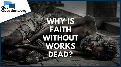 Why Is Faith Without Works Dead?
